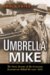 Umbrella Mike : The True Story of the Chicago Gangster Behind the Indy 500 cover
