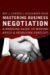 Mastering Business Negotiation : A Working Guide to Making Deals And Resolving Conflict cover
