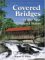  Covered Bridges in the New England States: A Comprehensive Illustrated Catalog