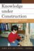 Knowledge Under Construction : The Importance of Play in Developing Children's Spatial and Geometric Thinking Activities cover