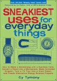 Sneakiest Uses for Everyday Things : How to Make a Boomerang with a Business Card, Convert a Pencil into a Microphone, Make Animated Origami, Turn a TV Tray into a Giant Robot, and Create [Click for larger image]