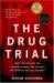 The Drug Trial : Nancy Olivieri And the Science Scandal That Rocked the Hospital for Sick Children cover