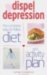  Dispel Depression: The Complete Easy-To-Follow Diet And Activity Plan