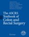 The Ascrs Textbook of Colon And Rectal Surgery cover