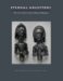  Eternal Ancestors: The Art of the Central African Reliquary