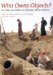 Who Owns Objects? : The Ethics And Politics of Collecting Cultural Artefacts cover