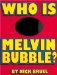 Who Is Melvin Bubble? cover