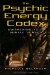 The Psychic Energy Codex : A Manual For Developing Your Subtle Senses cover