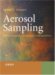 Aerosol Sampling : Science, Standards, Instrumentation and Application... cover