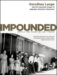 Impounded : Dorothea Lange and the Censored Images of Japanese American Internment cover