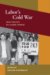 Labor's Cold War : Local Politics in a Global Context cover