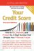 Your Credit Score : How to Fix, Improve, and Protect the 3-digit Number That Shapes Your Financial Future cover