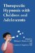 Therapeutic Hypnosis with Children and Adolescents cover