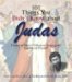 101 Things You Didn't Know About Judas : Traitor or Hero? Villain or Scapegoat? Enemy or Friend? cover