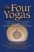 The Four Yogas : A Guide to the Spiritual Paths of Action, Devotion, Meditation and Knowledge cover
