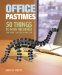 Office Pastimes : 50 Things to Do in an Office That Won't Get You a Pink Slip cover