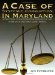 A Case of Systemic Corruption in Maryland : A True Story of How Corruption Defeated the Law in One State And Three County Venues cover