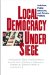Local Democracy Under Siege : Activism, Public Interests, and Private Politics cover