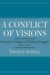 A Conflict of Visions : Ideological Origins of Political Struggles cover