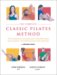  Complete Classic Pilates Method: Comprehensive Guide to Joseph Pilates' Original Exercise Program
