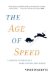 The Age of Speed : Learning to Thrive in a More-Faster-Now World cover