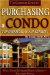 The Complete Guide to Purchasing a Condo, Townhouse, or Apartment : What Smart Investors Need to Know--Explained Simply cover