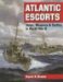 Atlantic Escorts : Ships, Weapons and Tactics in World War II cover