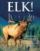 Elk! : Proven Strategies for Elk Hunting Success cover