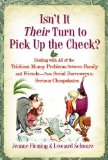 Isn't It Their Turn to Pick Up the Check? : Dealing With All of the Trickiest Money Problems Between Family and Friends -- from Serial Borrowers to Serial Cheapskates [Click for larger image]