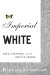 Imperial White : Race, Diaspora, and the British Empire cover