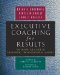 Executive Coaching for Results : The Definitive Guide to Developing Organizational Leaders cover