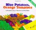 Blue Potatoes, Orange Tomatoes : How To Grow A Rainbow Garden cover