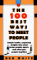 The 100 Best Ways to Meet People : Simple Truths, Surprising Insights into What Keeps People Apart, and What Gets People Together cover