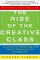 The Rise of the Creative Class : And How It's Transforming Work, Leisure, Community and Everyday Life cover