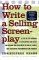  How to Write a Selling Screenplay: A Step-By-Step Approach to Developing Your Story and Writing Your Screenplay by One of Today's Most Successful Screenwriters and Teachers