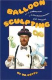 Balloon Sculpting a Fun and Easy Guide to Making Balloon Animals, Toys, and Games/Book and Balloons [Click for larger image]