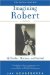 Imagining Robert : My Brother, Madness, and Survival  A Memoir cover