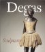 Degas Sculptures : Catalogue Raisonne of the Bronzes cover