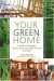 Your Green Home : A Guide to Planning a Healthy, Environmentally Friendly New Home cover