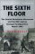 The Sixth Floor: The Danish Resistance Movement and the Raf Raid on Gestapo Headquarters March 1945