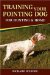 Training Your Pointing Dog for Hunting and Home cover
