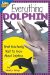 Everything Dolphin : What Kids Really Want to Know About Dolphins cover