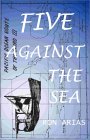 Five Against the Sea : A True Story of Courage and Survival [Click for larger image]