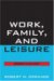 Work, Family, and Leisure : Uncertainty in a Risk Society cover