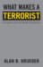 What Makes a Terrorist : Economics and the Roots of Terrorism cover