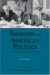 Religion and American Politics : From the Colonial Period to the Present cover