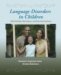 Language Disorders in Children : Real Families, Real Issues, and Real Interventions cover