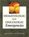 Hematologic And Oncologic Emergencies cover