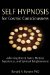 Self Hypnosis for Cosmic Consciousness : Achieving Altered States, Mystical Experiences and Spiritual Enlightenment cover