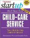 Start Your Own Child-Care Service : Your Step-by-Step Guide to Success cover